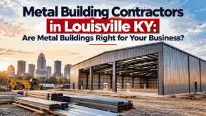 Metal Building Contractors Louisville KY – Commercial Metal Building Construction